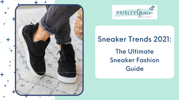 Sneaker Trends 2021: The Ultimate Sneaker Fashion Guide