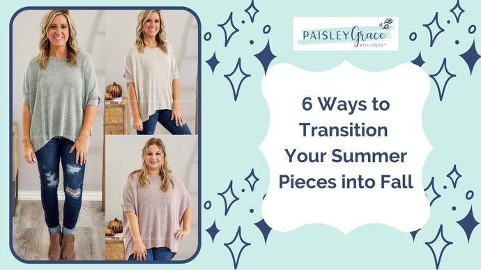 6 Ways to Transition Your Summer Pieces into Fall