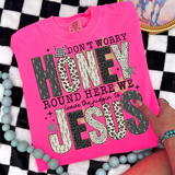 Don’t Worry Honey Tee