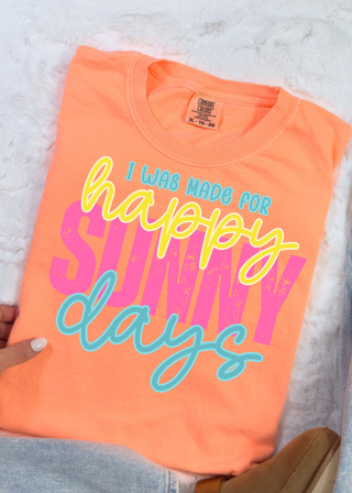 Made for Happy Sunny Days Tee