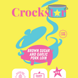 PREORDER -  Crockstar - Brown Sugar & Garlic Porkloin