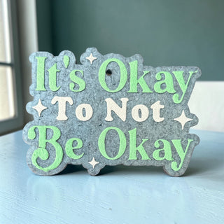 It Is Okay Freshie PREORDER