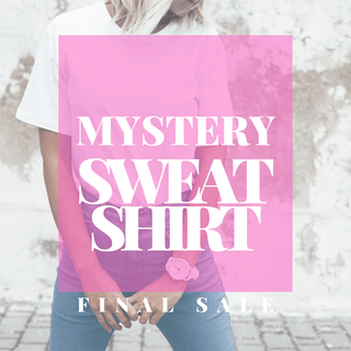 MYSTERY SWEATSHIRT! Final Sale - PREORDER