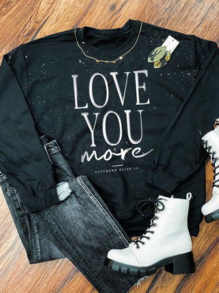 Love You More ADULT Bleached Sweatshirt - PREORDER