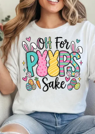 Oh For Peeps Sake -Tee or Sweatshirt