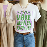 Make Heaven Crowded Tee