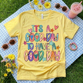 Good Day To Have A Good Dy Tee