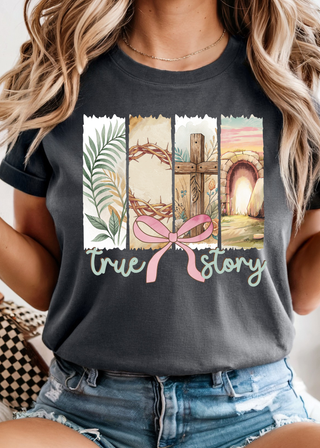 True Story - Tee or Sweatshirt