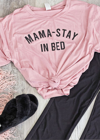 Mama-Stay In Bed Tee  - FINAL SALE