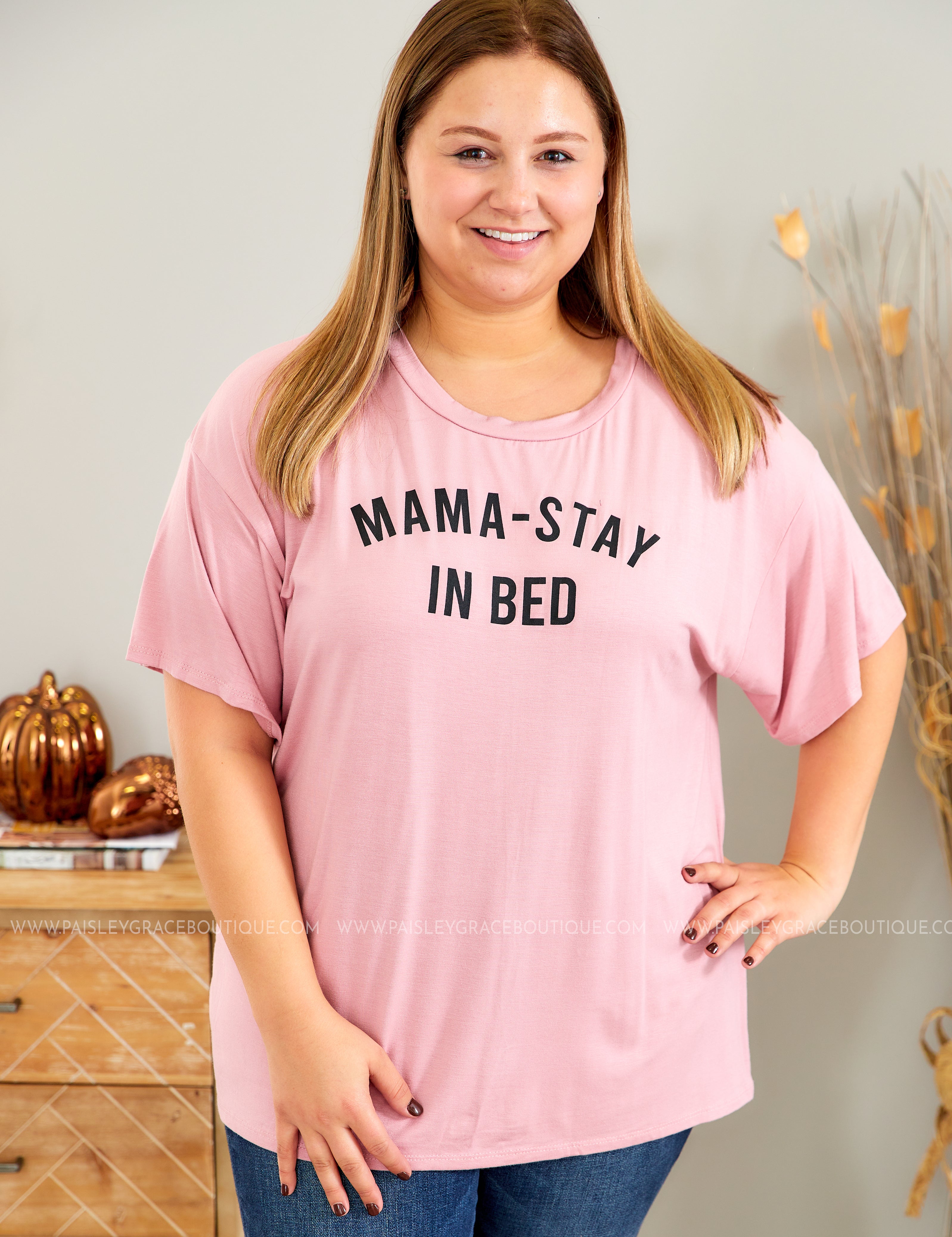 Mama-Stay In Bed Tee* LAST ONES FINAL SALE *
